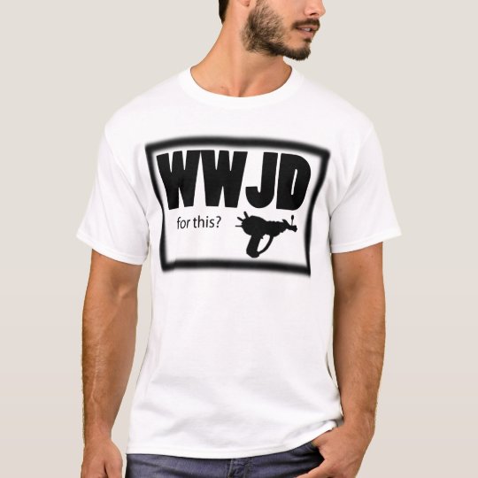 WWJD FOR THIS T-Shirt