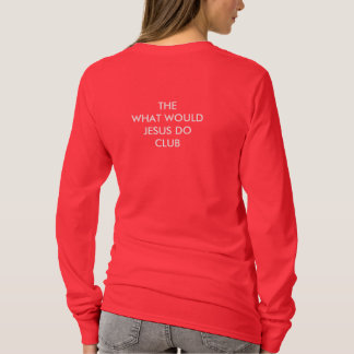 WWJD, Join the club T-Shirt