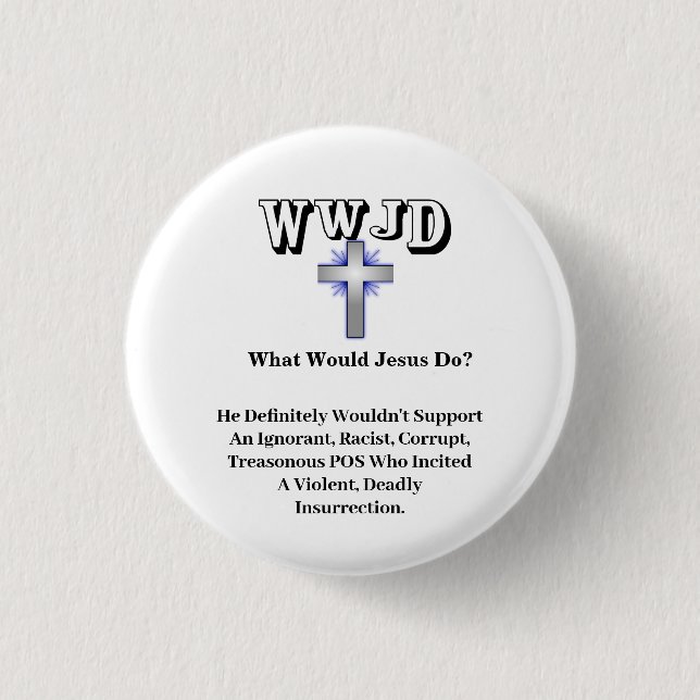 WWJD What Would Jesus Do? 1 Inch Round Button (Front)
