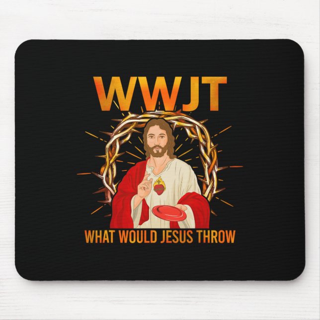 Wwjt What Would Jesus Throw Disc Golf Fun  Mouse Pad (Front)