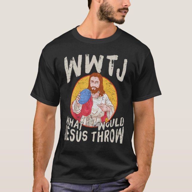 WWJT What Would Jesus Throw Funny Disc Golf T-Shirt (Front)