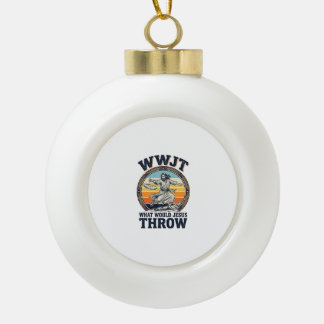 WWJT What Would Jesus Throw Vintage Disc Shirt_1 Ceramic Ball Christmas Ornament