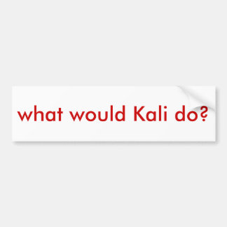 WWKD? "what would Kali do?" Bumper Sticker