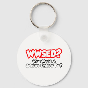 WWSED...What Would a Software Engineer Do? Keychain