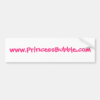 www.PrincessBubble.com Bumper Sticker