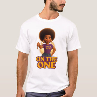 Wyldflow3r: On The One T Shirt