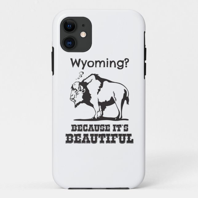 Wyoming? Because It's Beautiful Case-Mate iPhone Case (Back)