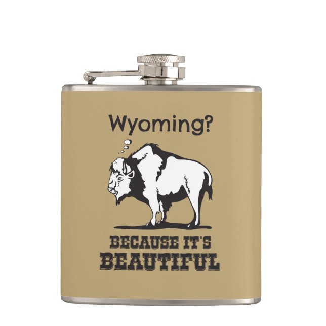 Wyoming? Because It's Beautiful Hip Flask (Front)
