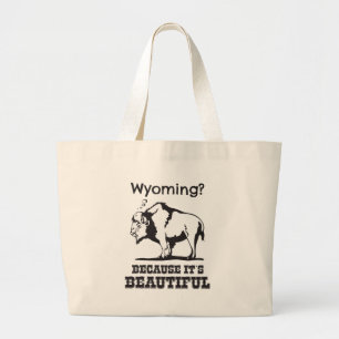 Wyoming? Because It's Beautiful Large Tote Bag