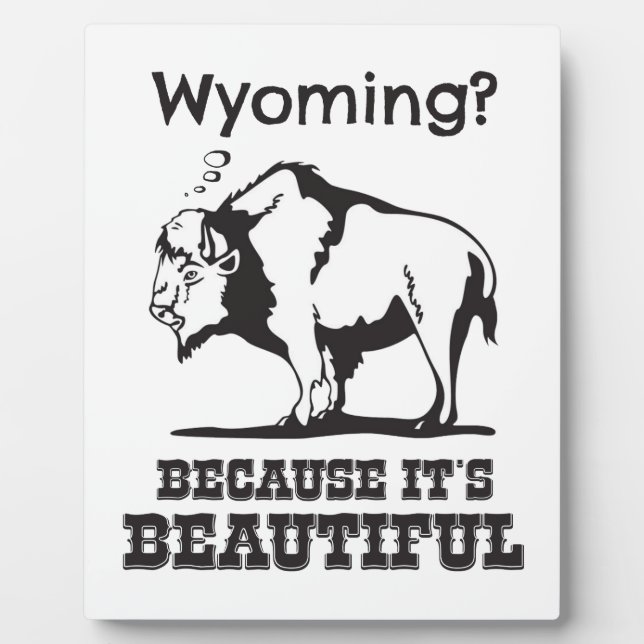 Wyoming? Because It's Beautiful Plaque (Front)