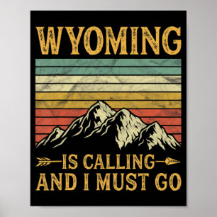 Wyoming Is Calling And I Must Go 7 Poster