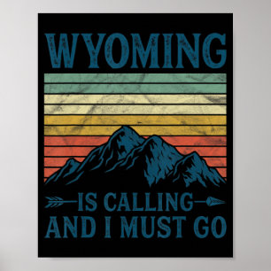 Wyoming Is Calling And I Must Go  Poster