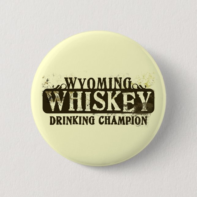 Wyoming Whiskey Drinking Champion 2 Inch Round Button (Front)