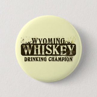 Wyoming Whiskey Drinking Champion 2 Inch Round Button