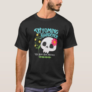 Wyoming Wy State Rebellious Gardener Cute Skull Fl T-Shirt