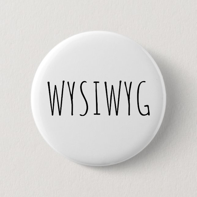 WYSIWYG  2 INCH ROUND BUTTON (Front)