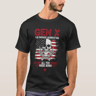 X Generation Before AllYou Sissie were Born Skull T-Shirt