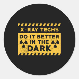 X-Ray Techs Do It Better In The Dark Radiology Classic Round Sticker