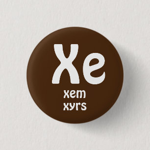 Xe, Xem, Xyrs Pronouns Button