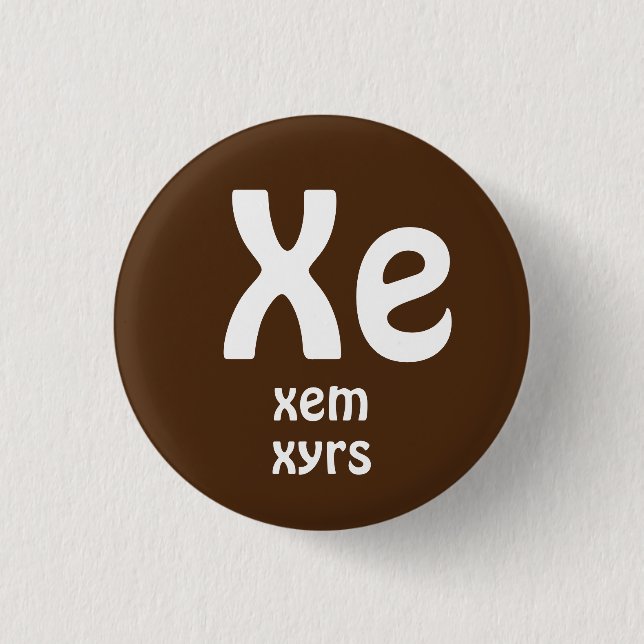 Xe, Xem, Xyrs Pronouns Button (Front)