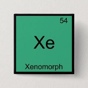 Xe - Xenomorph Funny Chemistry Element Symbol Tee 2 Inch Square Button
