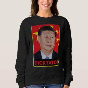 Xi Jinping Dicktator Chinese Communist Propaganda Sweatshirt