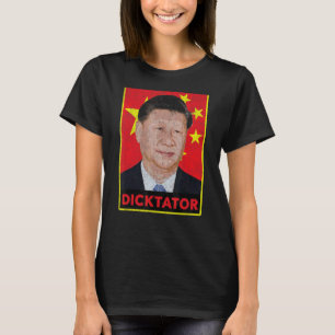 Xi Jinping Dicktator  Chinese Communist Propaganda T-Shirt