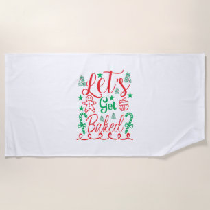Xmas Art Let Get Baked Beach Towel