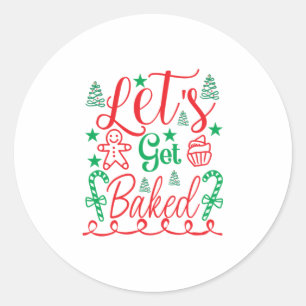 Xmas Art Let Get Baked Classic Round Sticker