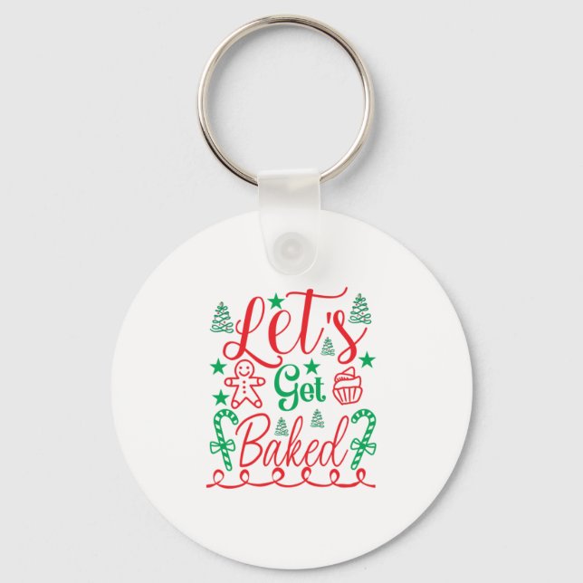 Xmas Art Let Get Baked Keychain (Front)