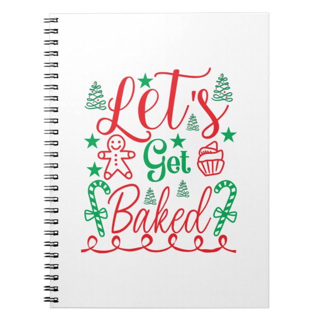 Xmas Art Let Get Baked Notebook (Front)