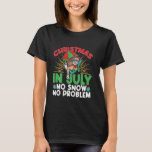 Xmas Christmas In July No Snow No Problem Santa T-Shirt<br><div class="desc">Xmas Christmas In July No Snow No Problem Santa</div>