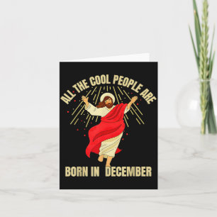 Xmas Cool People Are Born In December Christian Ch Card