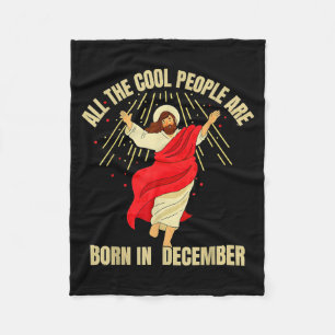 Xmas Cool People Are Born In December Christian Ch Fleece Blanket