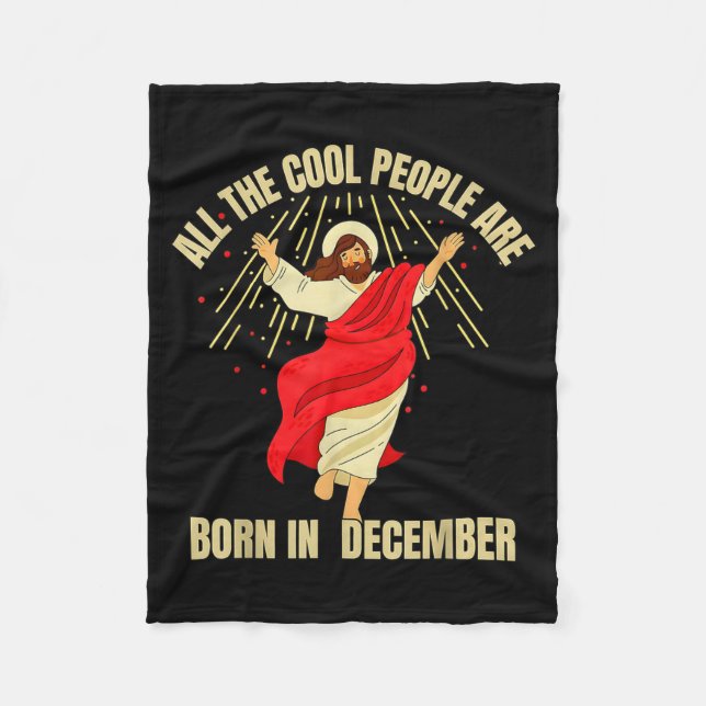 Xmas Cool People Are Born In December Christian Ch Fleece Blanket (Front)