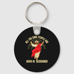 Xmas Cool People Are Born In December Christian Ch Keychain