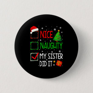 Xmas Family Nice Naughty My Sister Did It Santa Ch 2 Inch Round Button
