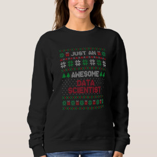 Xmas For Data Scientist Data Scientist Ugly Xmas Sweatshirt