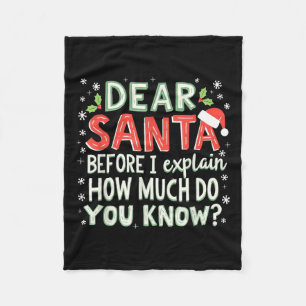 Xmas Funny Dear Santa Before I Explain How Much Do Fleece Blanket