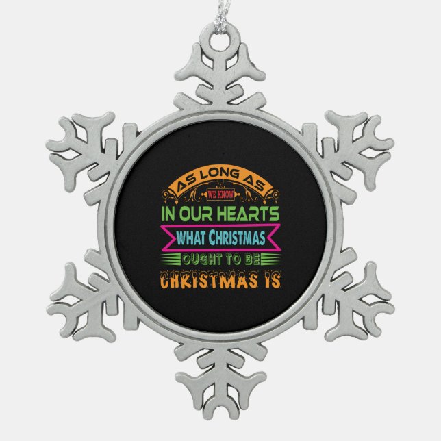 Xmas Gift As Long As We Know Snowflake Pewter Christmas Ornament (Front)