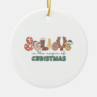 Xmas Gift Believe In The Magic Of Christmas Ceramic Ornament