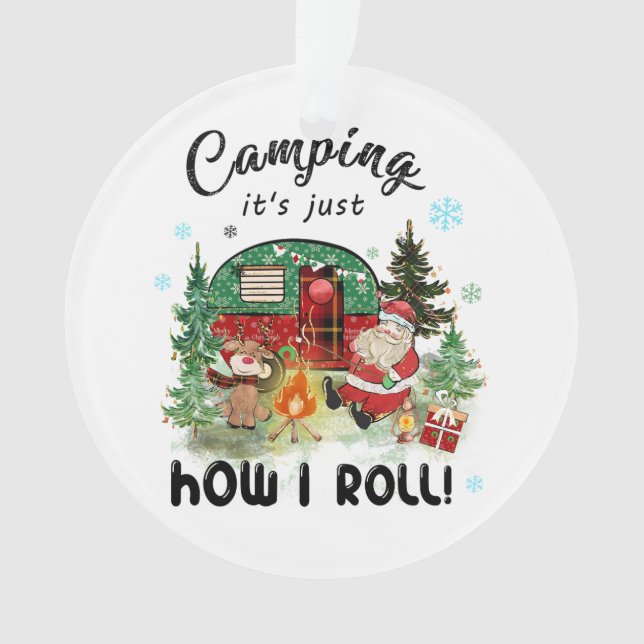 Xmas Gift Camping It Is Just How I Roll Ornament (Front)