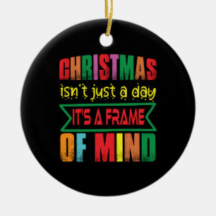 Xmas Gift Chritsmas Is Not Just A Day Ceramic Ornament