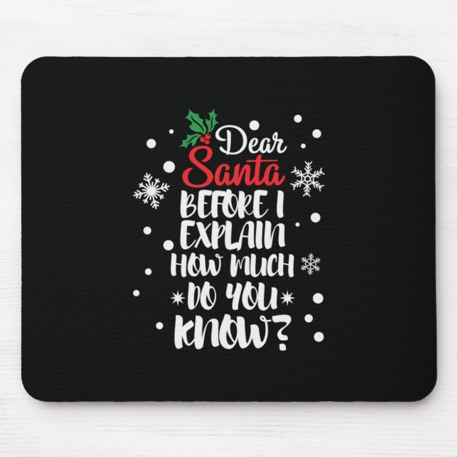 Xmas Gift Dear Santa Before I Explain Mouse Pad (Front)