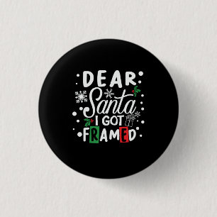 Xmas Gift Dear Santa I Got Framed 1 Inch Round Button