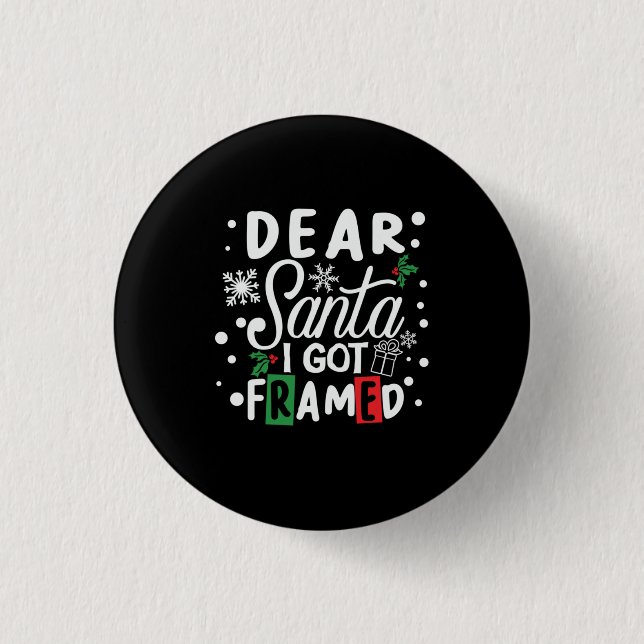 Xmas Gift Dear Santa I Got Framed 1 Inch Round Button (Front)