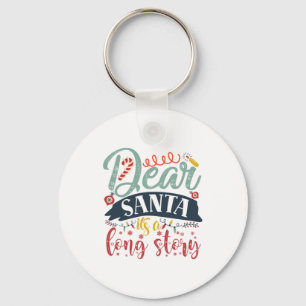 Xmas Gift Dear Santa It Is A Long Story Keychain