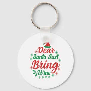 Xmas Gift Dear Santa Just Bring Wine Keychain