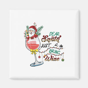 Xmas Gift Dear Santa Just Bring Wine Magnet