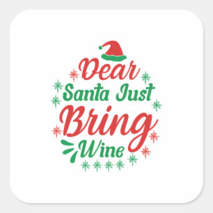 Xmas Gift Dear Santa Just Bring Wine Square Sticker
